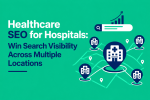 Read more about the article Healthcare SEO for Hospitals: How To Win Search Visibility